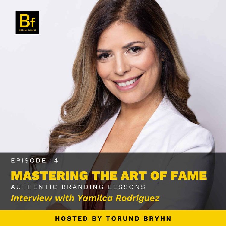 cover art for Mastering the Art of Fame: Authentic Branding Lessons with Yamilca Rodriguez