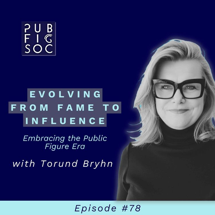 cover art for #78 Evolving From Fame to Influence: Embracing the Public Figure Era