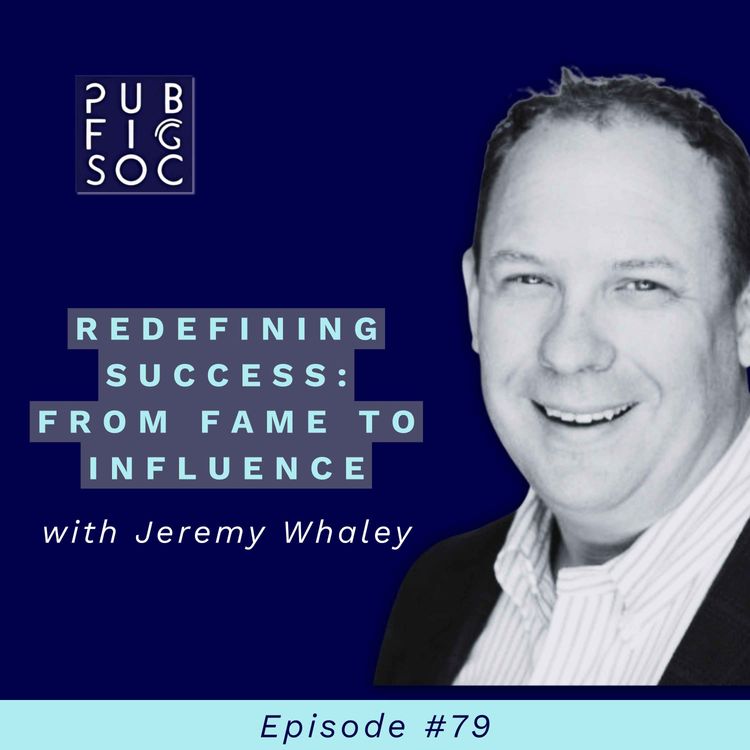 cover art for #79 Redefining Success: From Fame to Influence with Jeremy Whaley