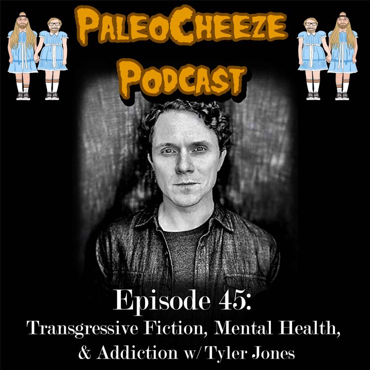 cover art for Episode 45: Transgressive Fiction, Mental Health, & Addiction with Tyler Jones