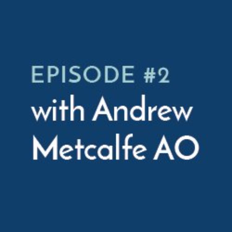 cover art for EP#2: Relationships matter – with Andrew Metcalfe AO