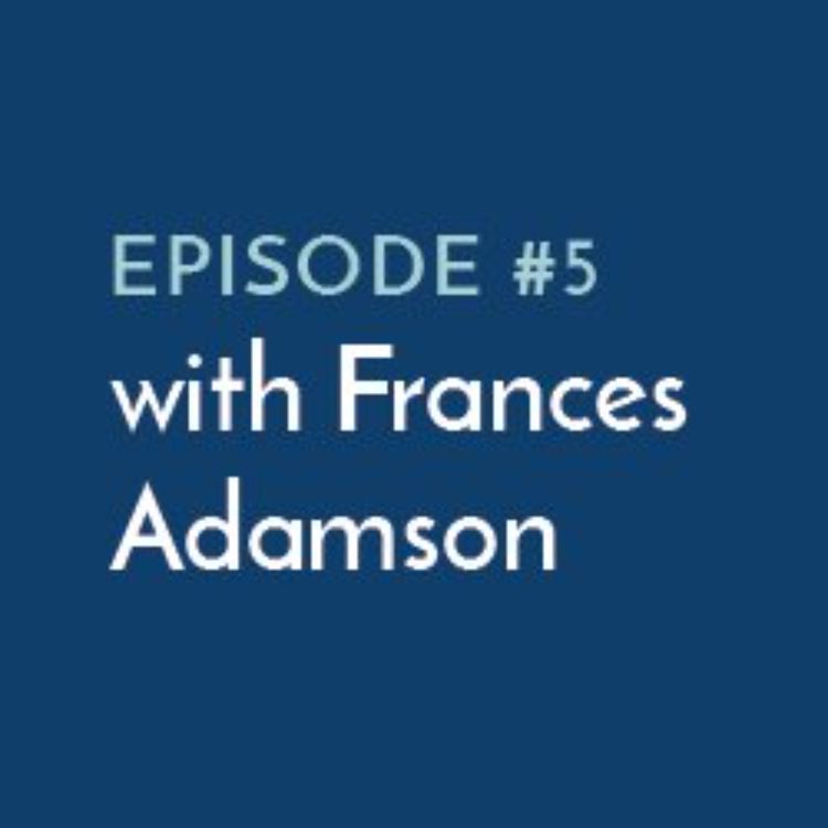 cover art for EP#5: Making good decisions in a time of information overload – with Frances Adamson