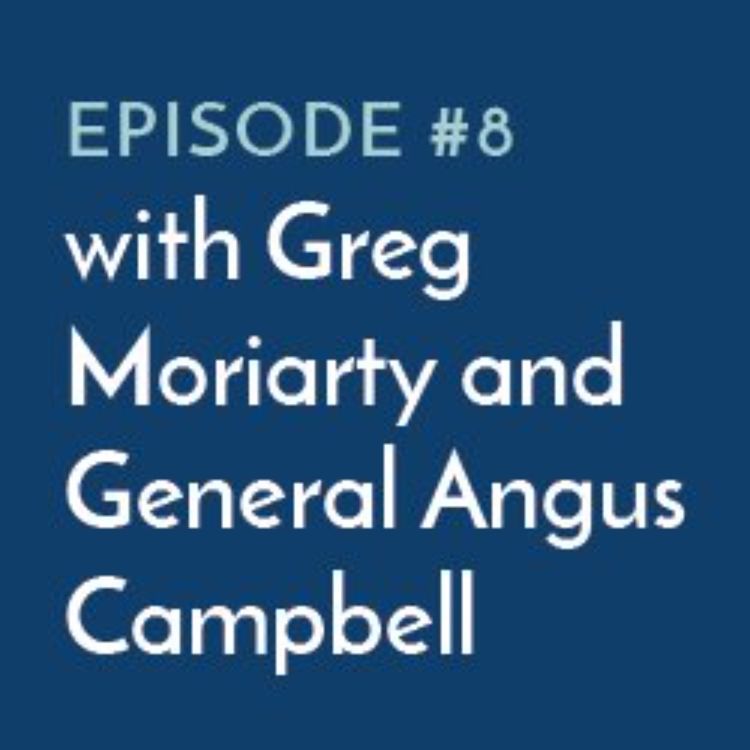 cover art for EP#8: Defence – Here to help - Greg Moriarty and General Angus Campbell