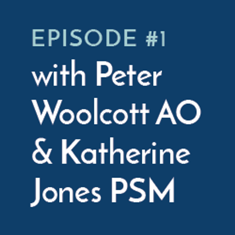 cover art for EP#1:  COVID 19 response accelerating reform of the Australian Public Service - with Peter Woolcott AO and Katherine Jones PSM.