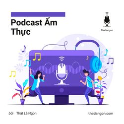 cover art for Thật Là Ngon Podcast