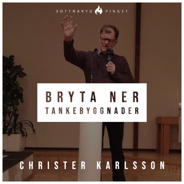 cover art for Bryta ner tankebyggnader - Christer Karlsson - Bottnaryd Pingst
