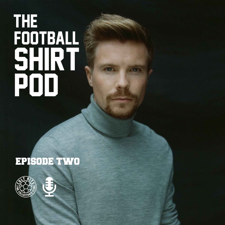 cover art for The Football Shirt Pod - with Joe Dempsie