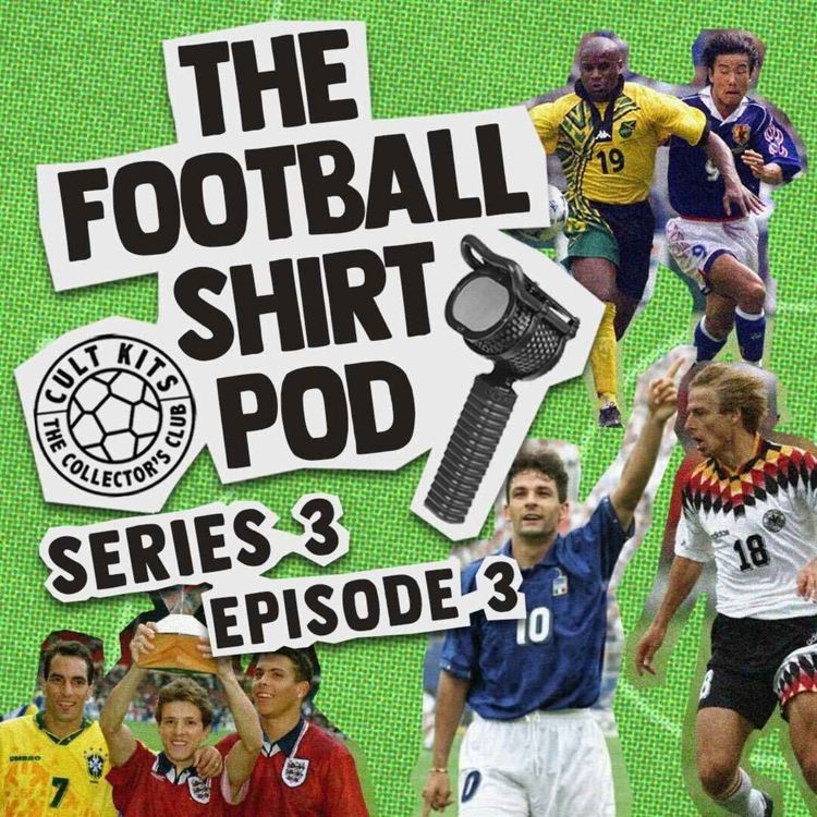 cover art for The Football Shirt Pod - the best World Cup kits... ever!