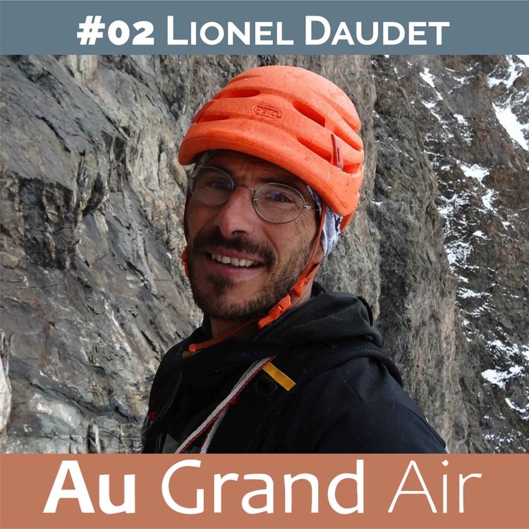 cover art for #02 - Lionel Daudet : Ne plus mettre la montagne hors-sol