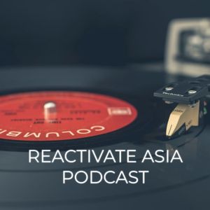 cover art for Reactivate Asia Podcast