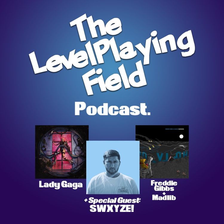 cover art for Episode 10: Lady Gaga, Freddie Gibbs & Madlib + Special Guest: SWXYZE!