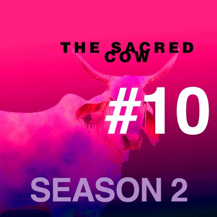 cover art for THE SACRED COW: Season 2 - Ep.10