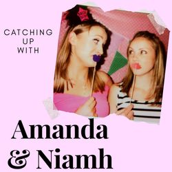 cover art for Catching Up With Amanda & Niamh