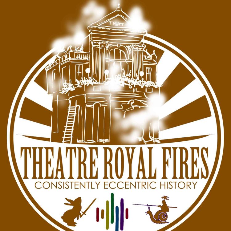cover art for The many fires of the Theatre Royal - Bringing the house down (multiple times)