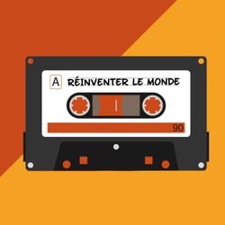 cover art for A vos micros pour Réinventer le monde !