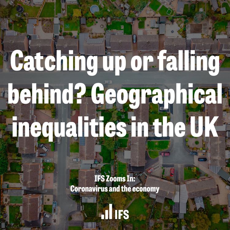 cover art for Catching up or falling behind? Geographical inequalities in the UK 