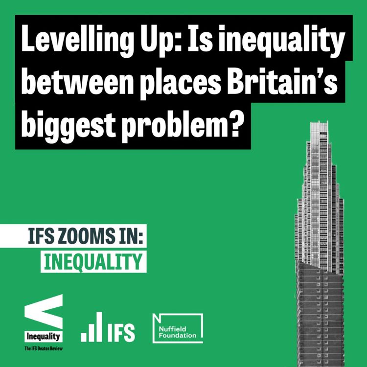 cover art for Levelling Up: Is inequality between places Britain’s biggest problem?