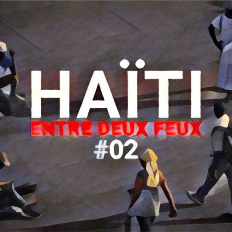 cover art for Hors-série | Haïti, entre deux feux (2/3)