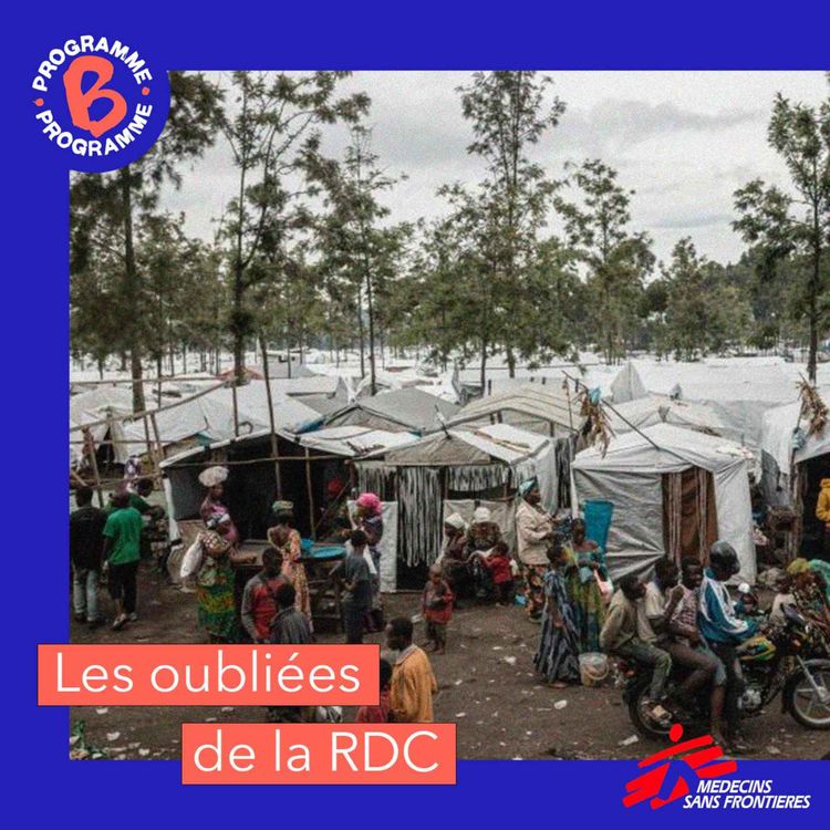 cover art for Hors-série | Binge Programme B x MSF | Les oubliées de la RDC (4/4)