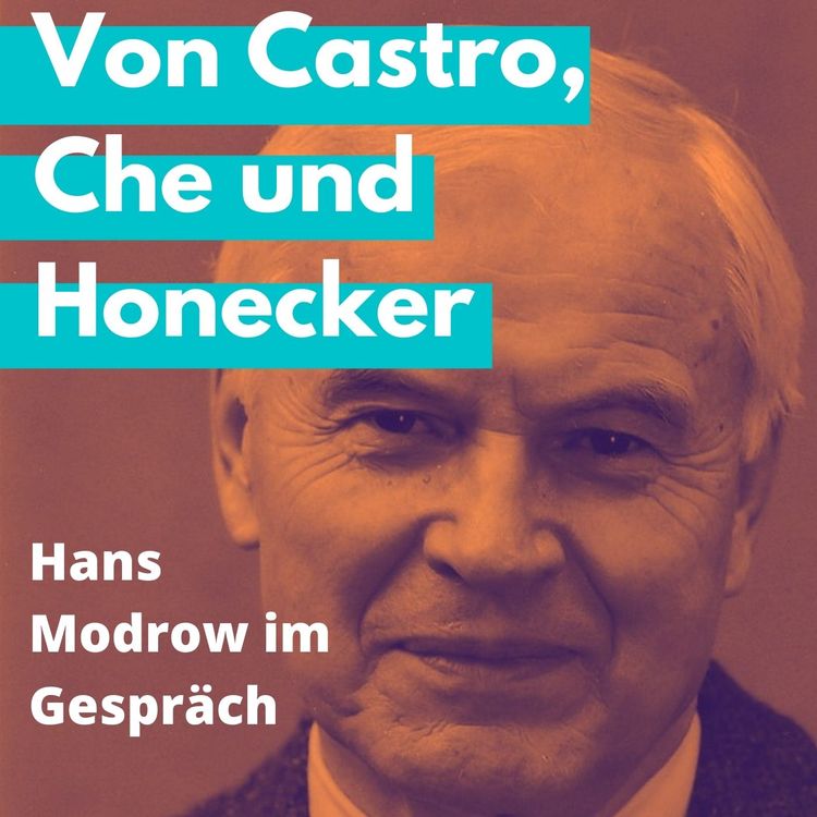 cover art for Von Castro, Che und Honecker - Zeitzeuge Hans Modrow im Gespräch