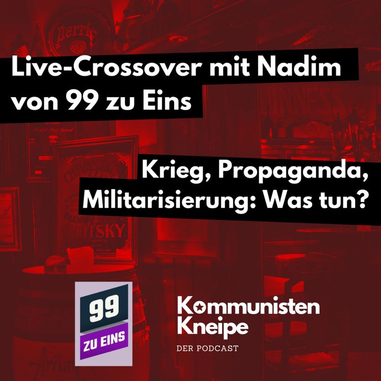 cover art for Krieg, Propaganda, Militarisierung - Was tun? Crossover mit 99 zu Eins