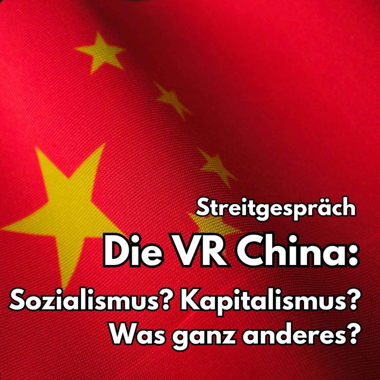 cover art for Die VR China: Sozialismus? Kapitalismus? Was ganz anderes? Mit Richard Corell und Thanasis Spanidis