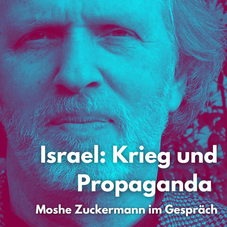 cover art for Israel: Krieg und Propaganda - Moshe Zuckermann im Gespräch