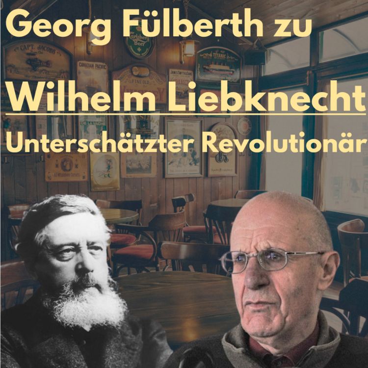 cover art for Georg Fülberth zu Wilhelm Liebknecht – Unterschätzter Revolutionär