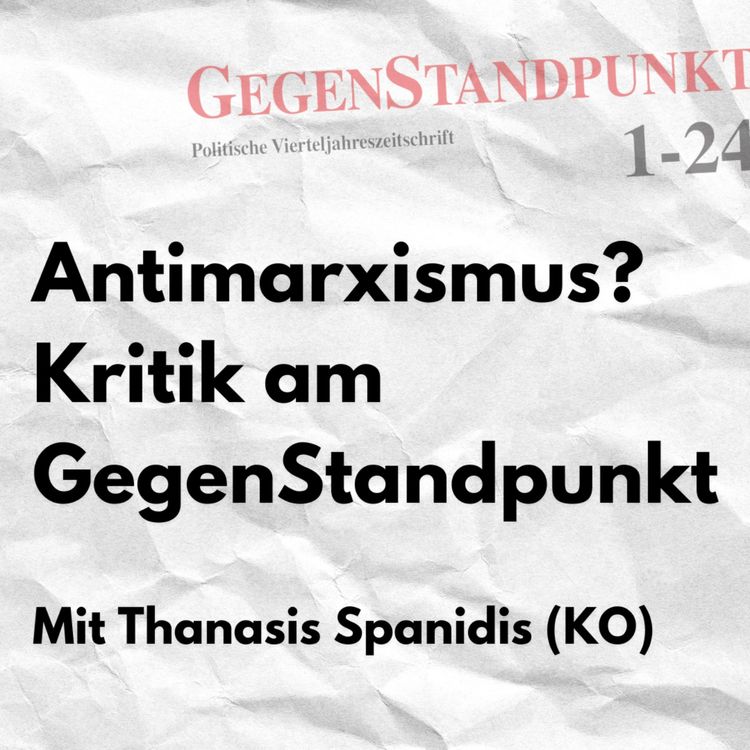 cover art for Antimarxismus? Kritik am GegenStandpunkt - Mit Thanasis Spanidis (KO)