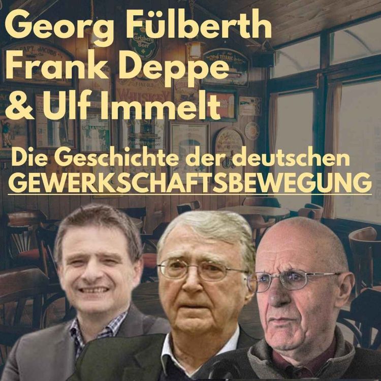 cover art for Die Geschichte der deutschen Gewerkschaftsbewegung. Mit Fülberth, Deppe & Immelt