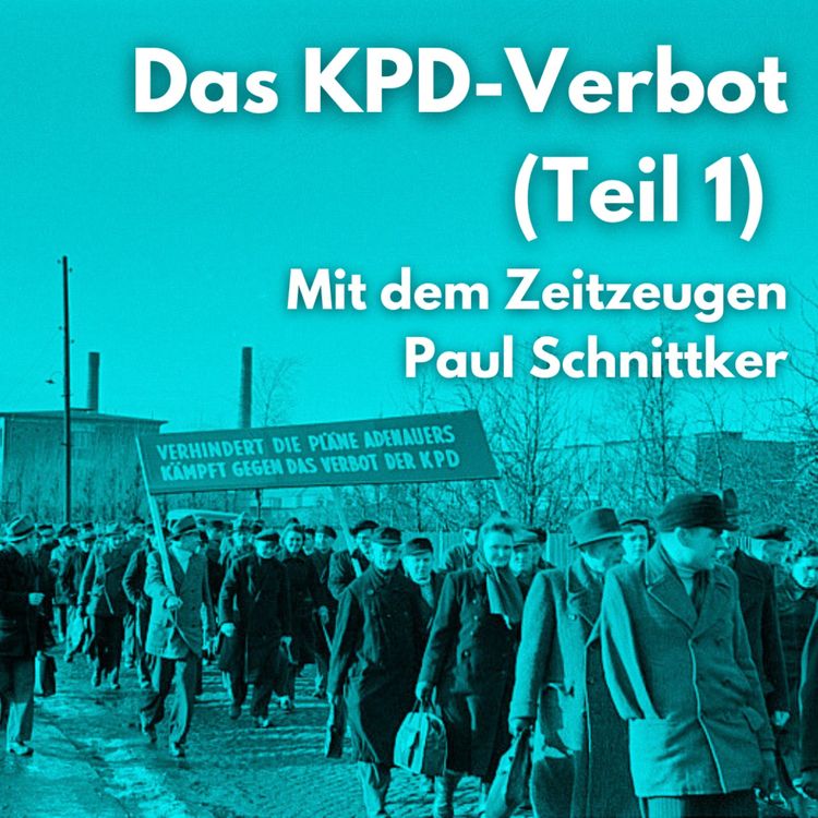 cover art for Das KPD-Verbot (Teil 1) - Mit dem Zeitzeugen Paul Schnittker
