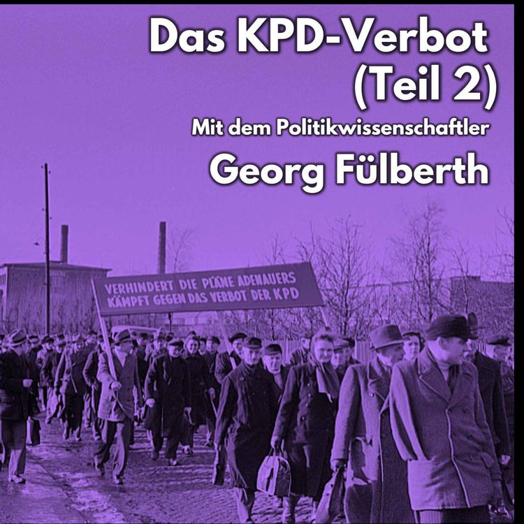 cover art for Das KPD-Verbot (Teil 2) - Mit dem Politikwissenschaftler Georg Fülberth