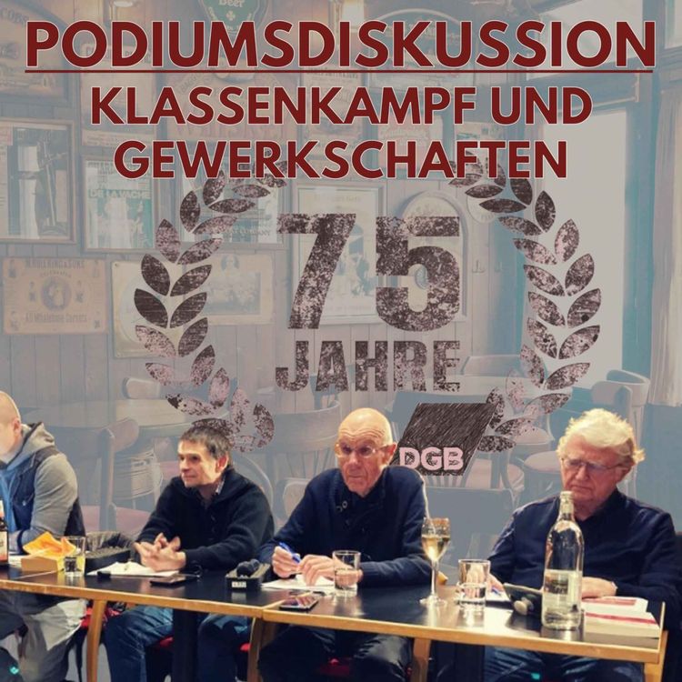 cover art for Podiumsdiskussion – Klassenkampf und Gewerkschaften mit Fülberth, Deppe, Immelt