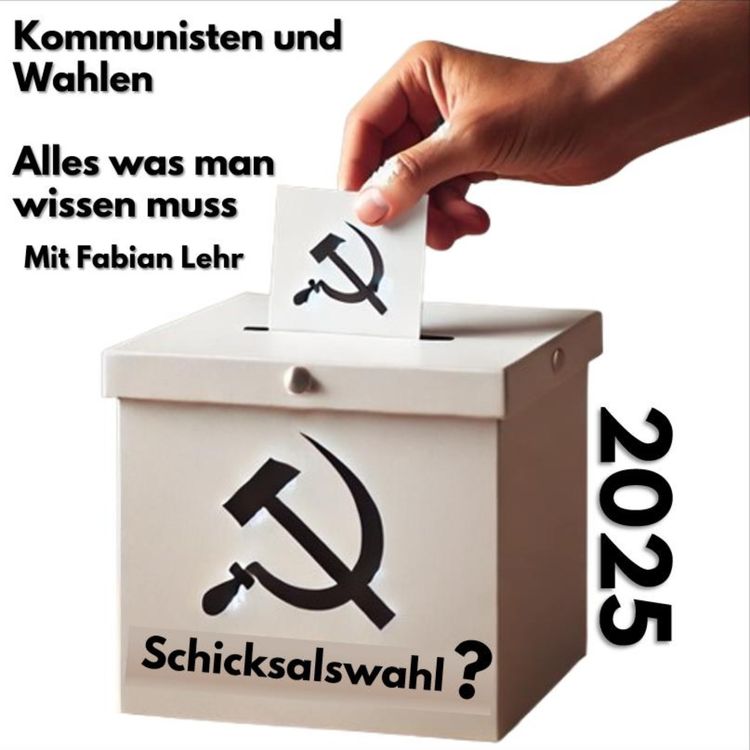 cover art for Kommunisten & Wahlen - alles was man wissen muss -mit Fabian Lehr