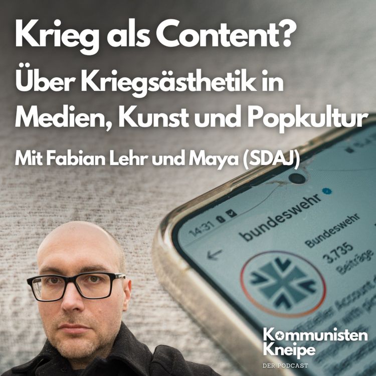 cover art for Krieg als Content? Über Kriegsästhetik in Medien, Kunst und Popkultur - Mit Fabian Lehr und Maya (SDAJ)