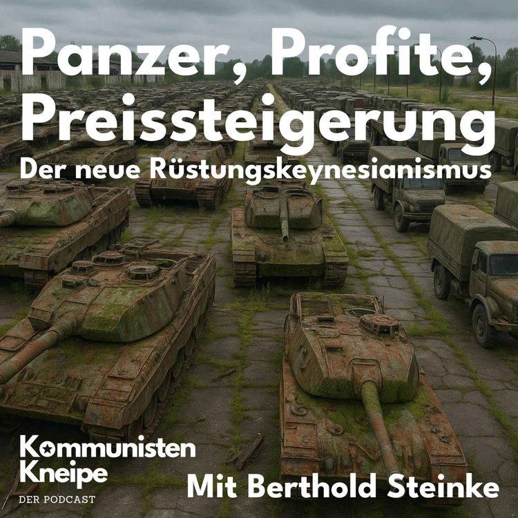 cover art for Panzer, Profite, Preissteigerung – Was bringt der Rüstungskeynesianismus? Mit Berthold Steinke
