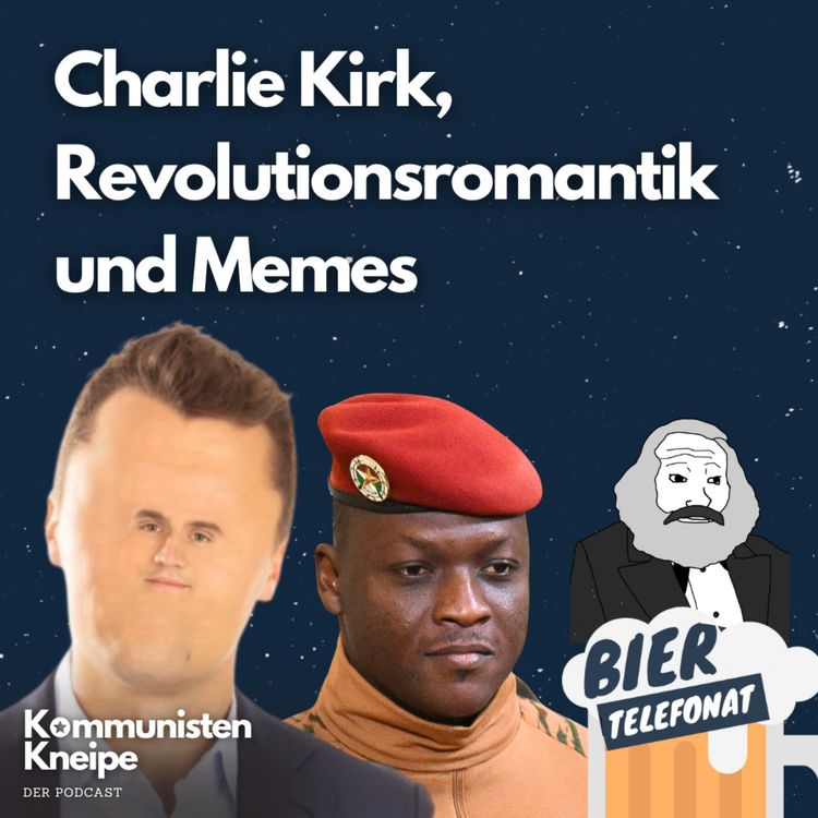 cover art for Charlie Kirk, Revolutionsromantik und Memes - Biertelefonat
