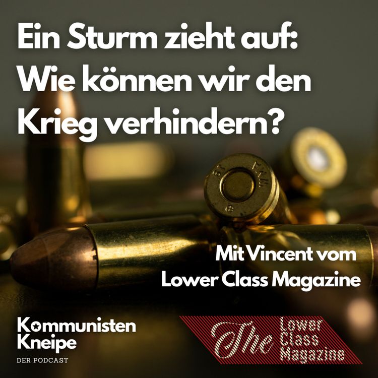 cover art for Ein Sturm zieht auf: Wie können wir den Krieg verhindern? Mit Vincent vom LCM