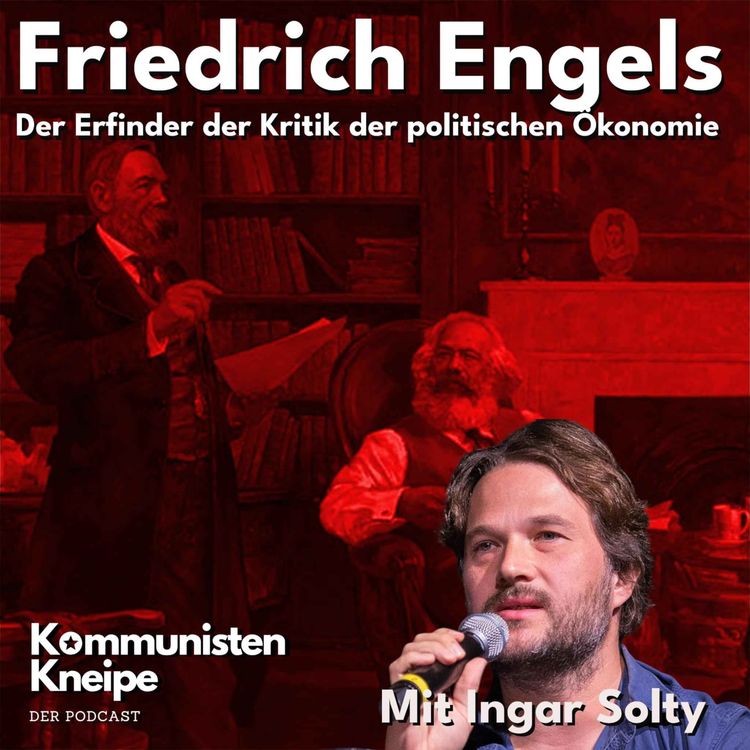 cover art for Friedrich Engels. Der Erfinder der Kritik der politischen Ökonomie – Mit Ingar Solty