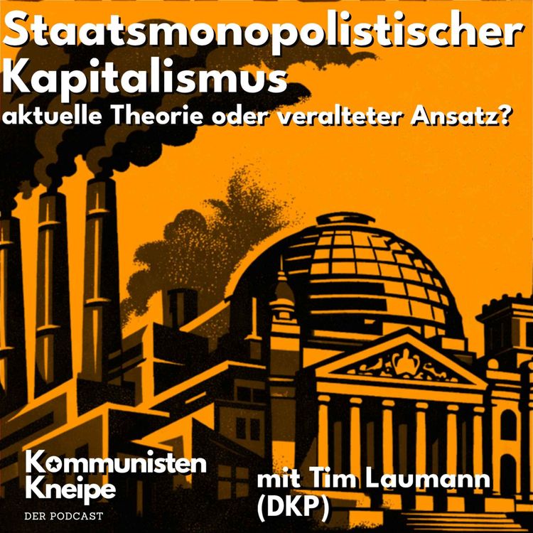 cover art for Staatsmonopolistischer Kapitalismus – veraltet oder aktuell? Mit Tim Laumann
