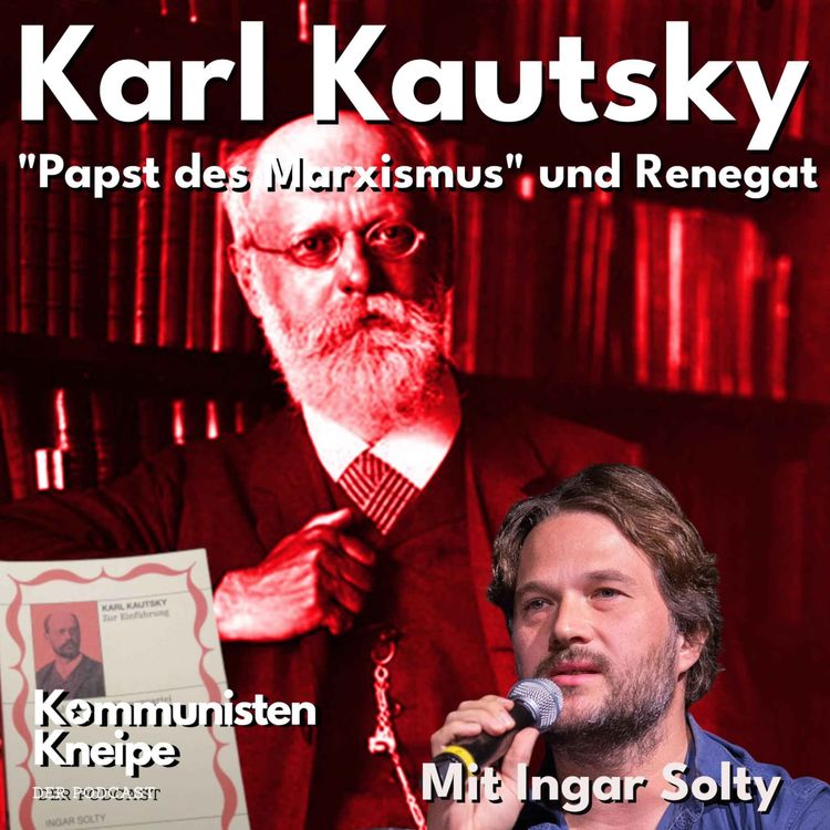 cover art for Karl Kautsky: Renegat und Papst des Marxismus Mit Ingar Solty
