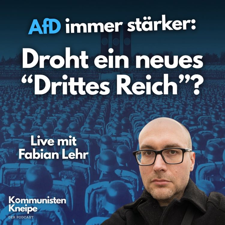 cover art for AfD immer stärker - Droht ein neues “Drittes Reich”? Mit Fabian Lehr (Live)
