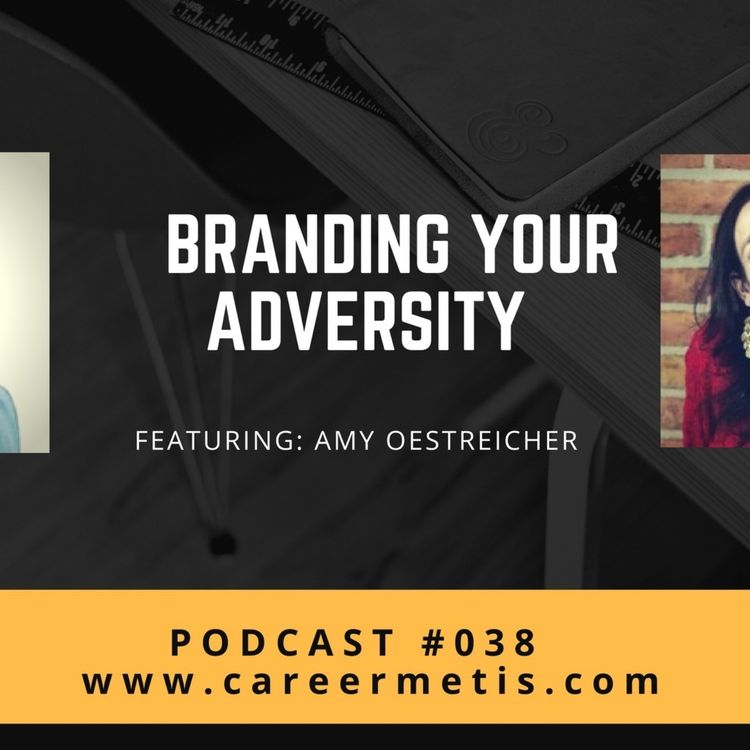cover art for #38 – Personal Branding Expert Series : Amy Oestreicher on Branding Your Adversity