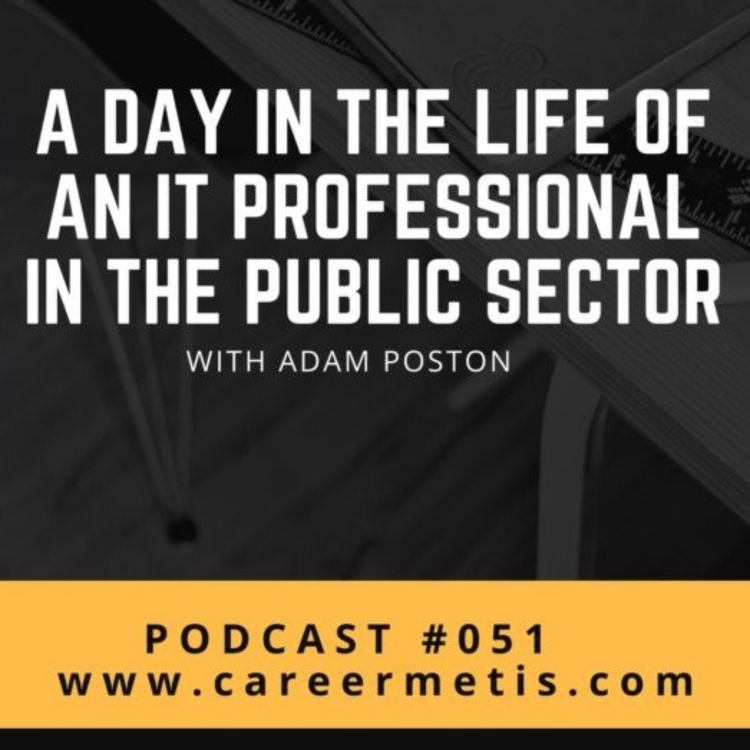 cover art for #51 – A Day in the Life of an IT Professional in the Public Sector with Adam Poston