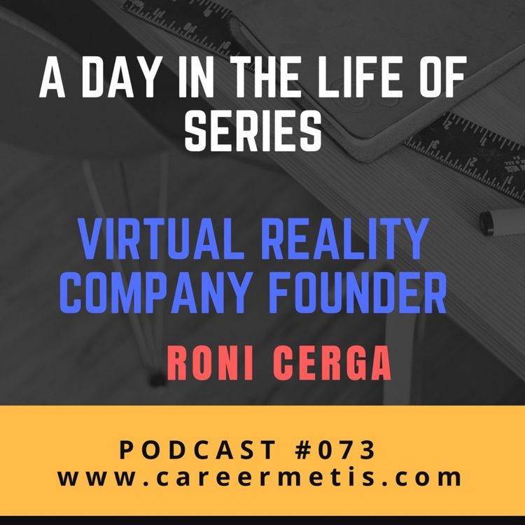 cover art for #73 – A Day in the Life of a Virtual Reality Company Founder – Roni Cerga