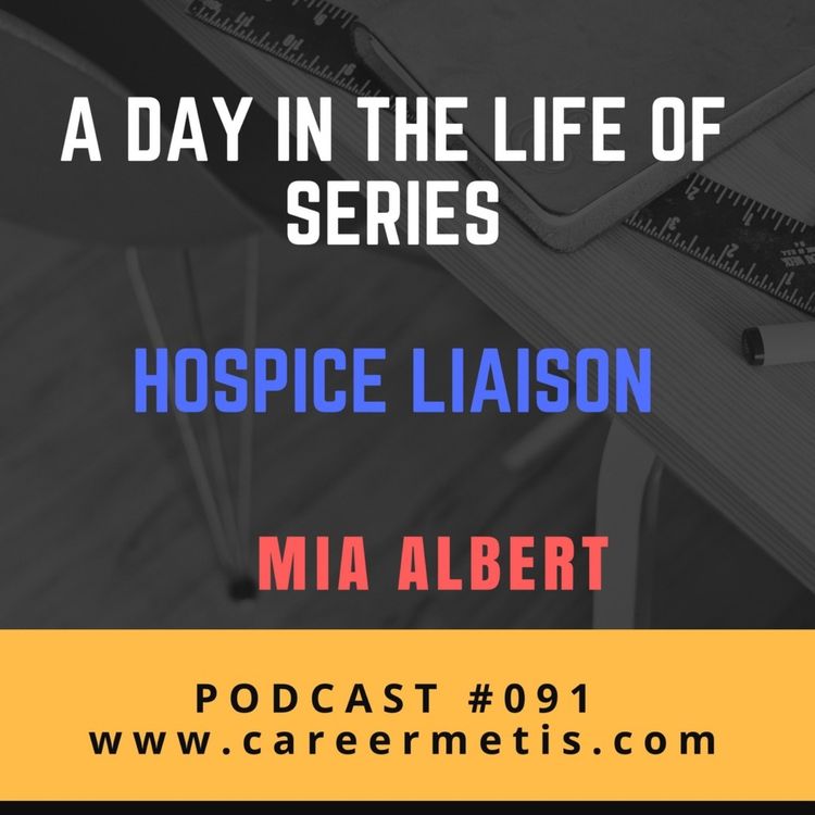 cover art for #91 – A Day in the Life of Hospice Liaison – Mia Albert