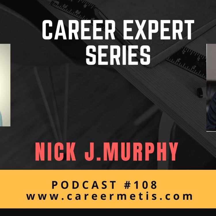 cover art for #108 – Career Expert Series – Nick J.Murphy