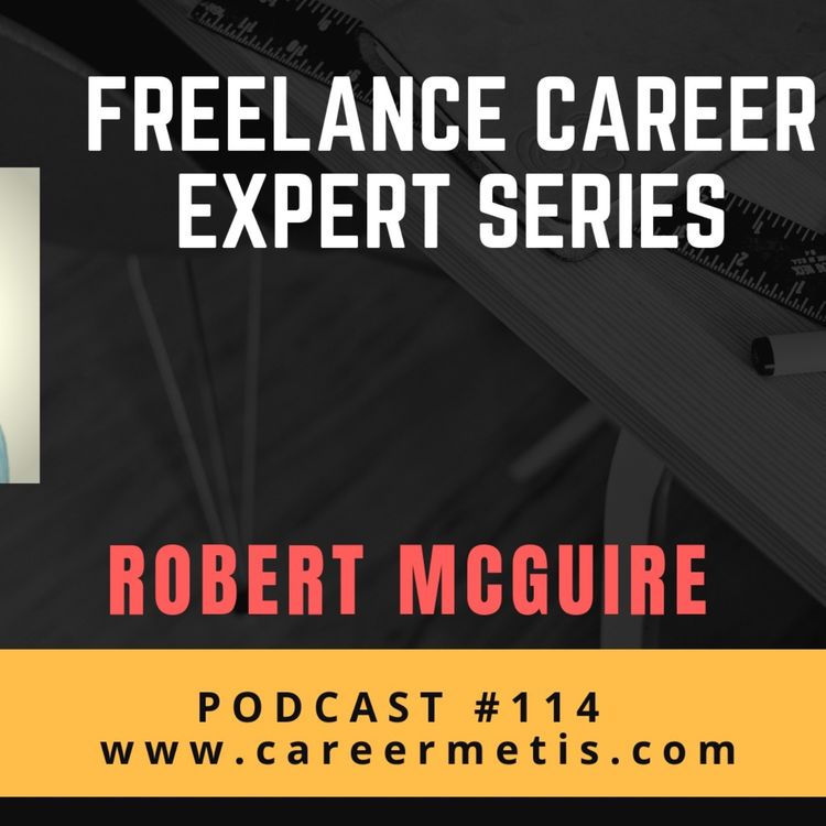 cover art for #114 – Freelance Career Expert Series – State of Freelancing with Robert McGuire