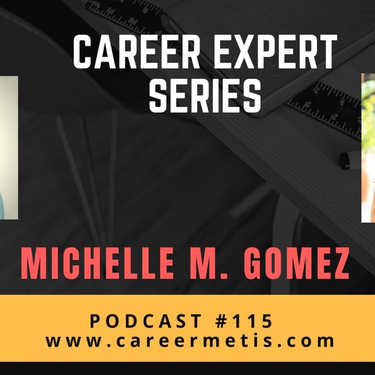 cover art for #115 – Career Expert Series – Michelle M. Gomez