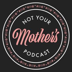 cover art for Not Your Mother's Podcast